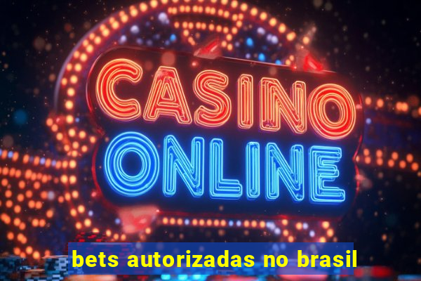 bets autorizadas no brasil